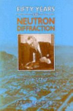 Fifty years of neutron diffraction: the advent of neutron scattering 