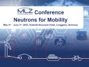 MLZ Conference 2022: Neutrons for Mobility MLZ Conference 2022: Neutrons for Mobility